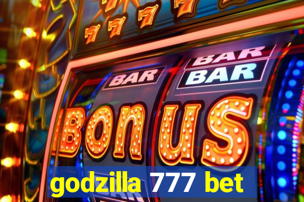 godzilla 777 bet